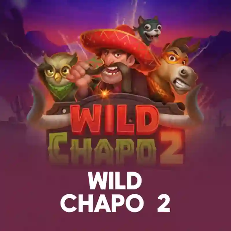 Wild Chapo 2